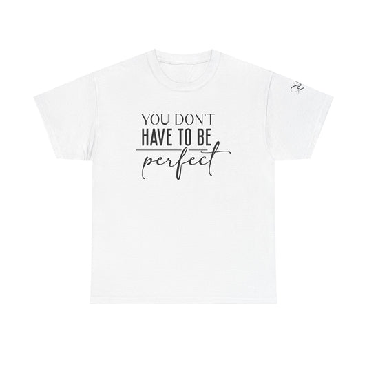 You dont have to be perfect Unisex Heavy Cotton Tee