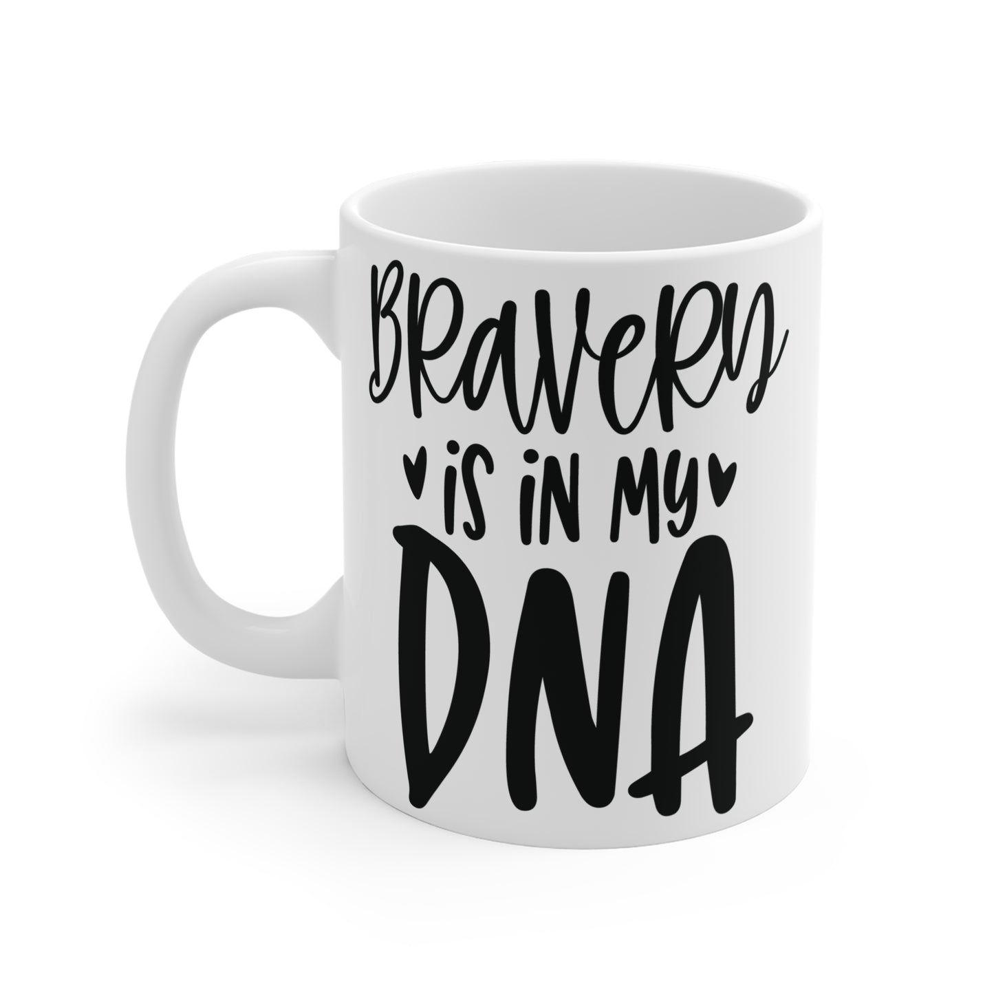 Bravery is in my DNA Mug 11oz