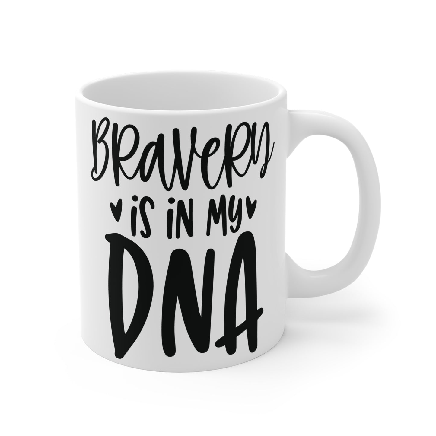 Bravery is in my DNA Mug 11oz