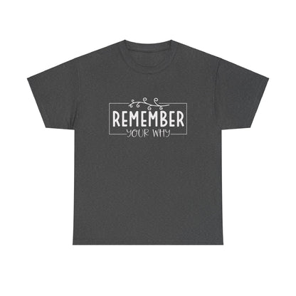 Remember your why Heavy Cotton Tee