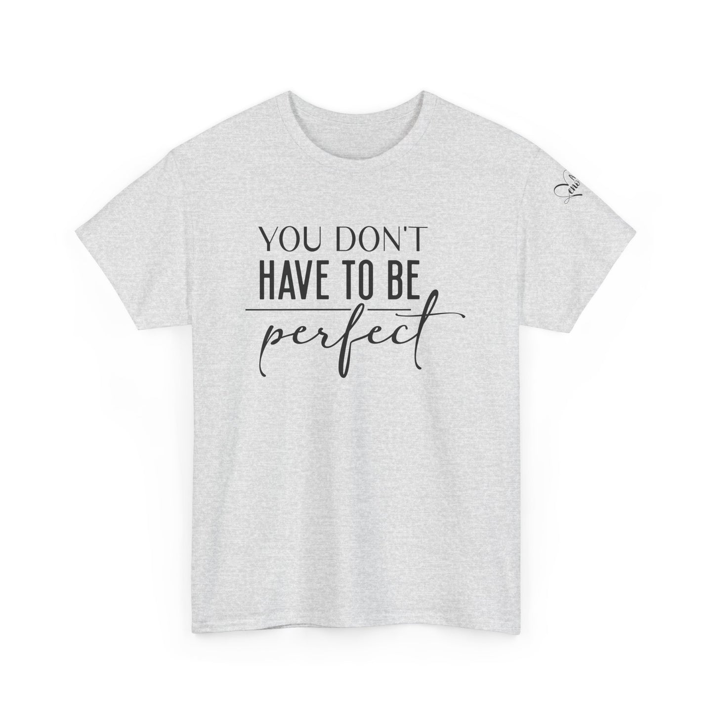 You dont have to be perfect Unisex Heavy Cotton Tee