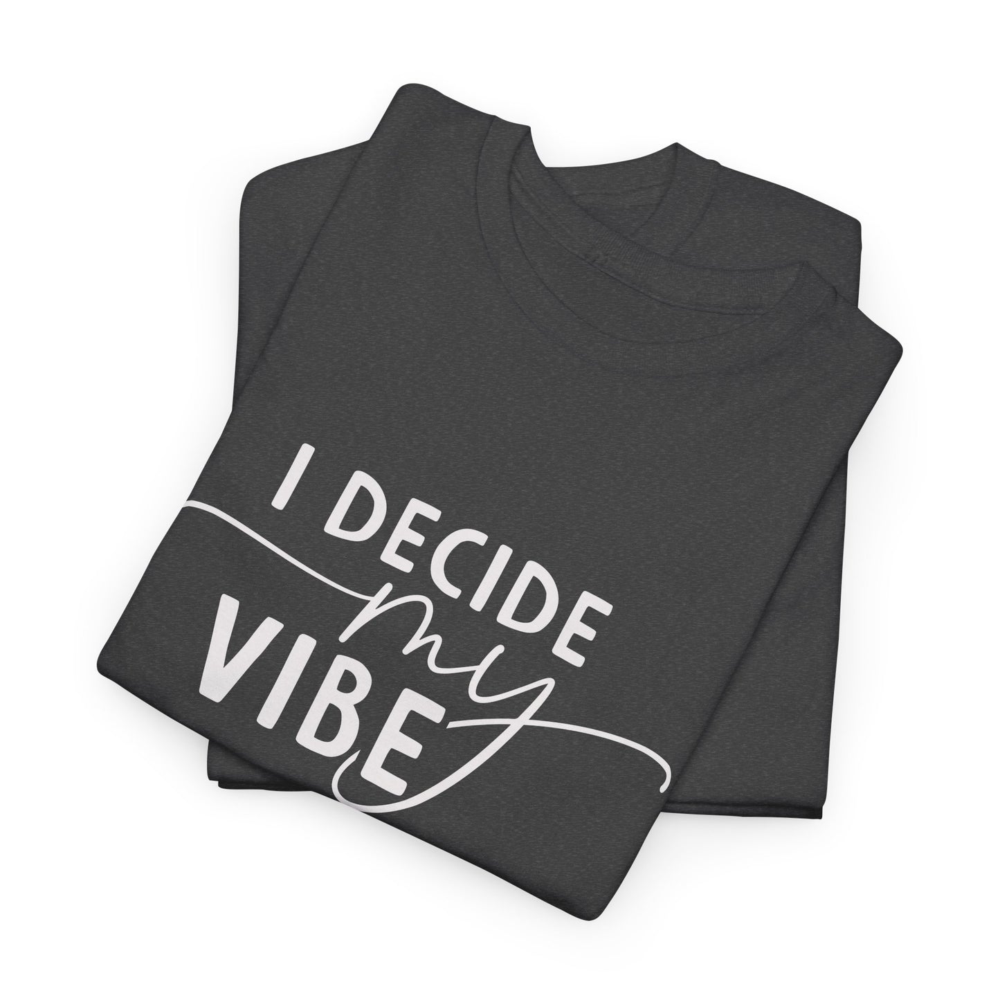 I Decide my vibe Unisex Heavy Cotton Tee