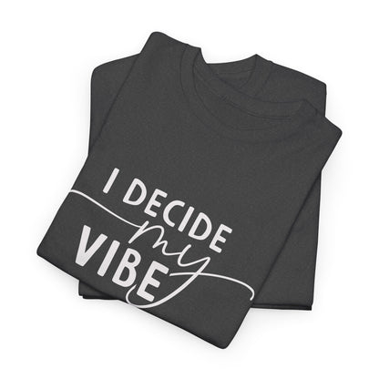 I Decide my vibe Unisex Heavy Cotton Tee