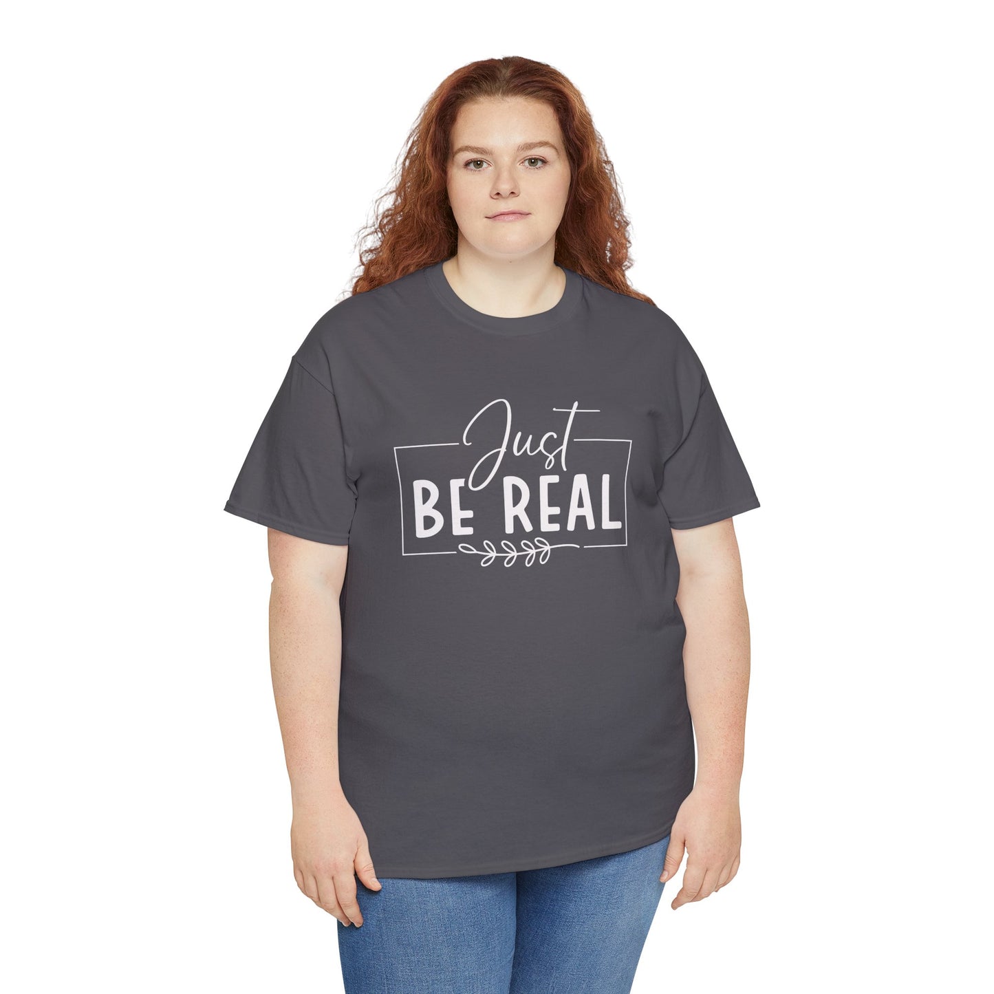 Just Be real Unisex Heavy Cotton Tee