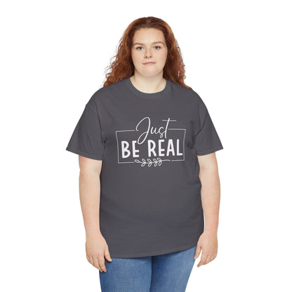 Just Be real Unisex Heavy Cotton Tee
