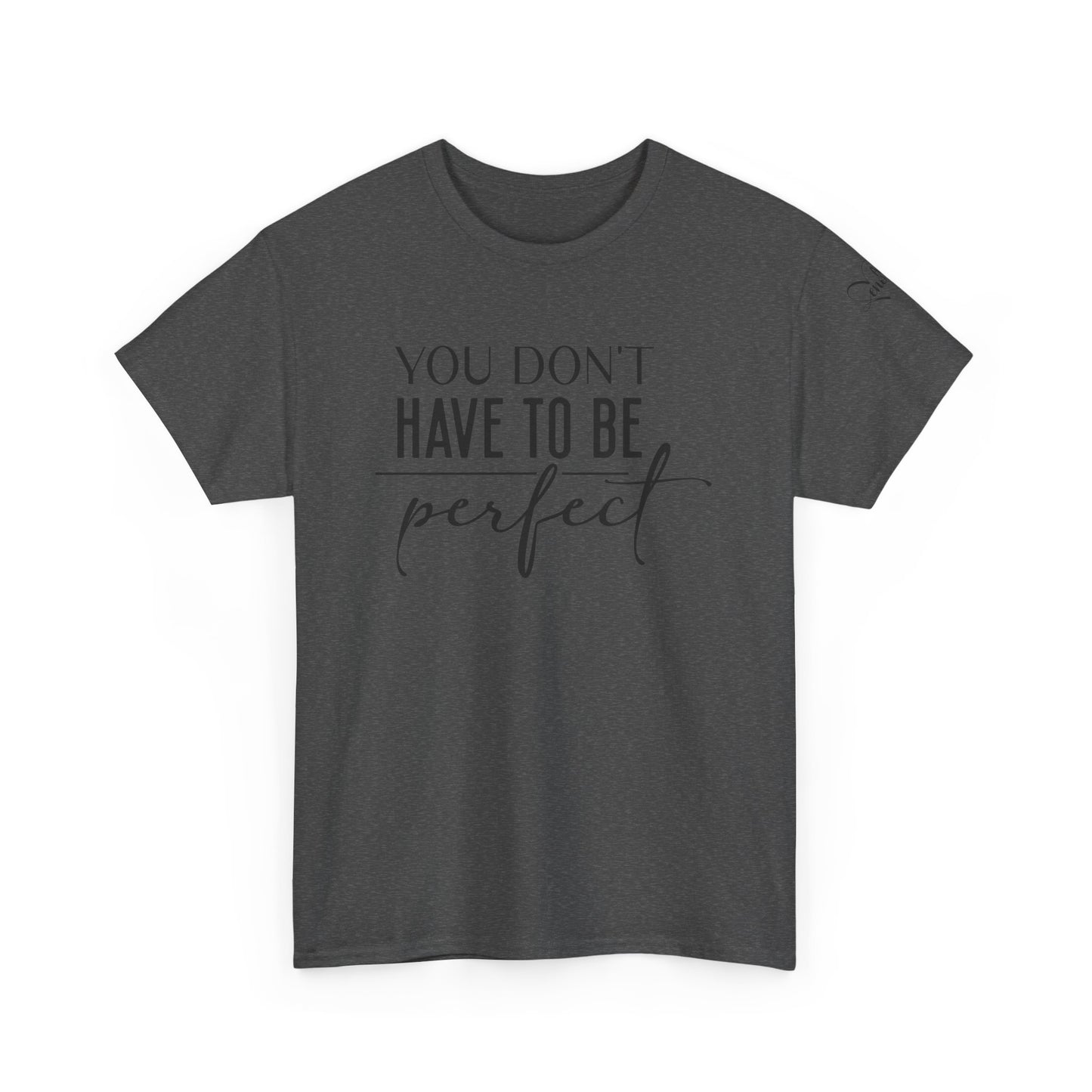 You dont have to be perfect Unisex Heavy Cotton Tee