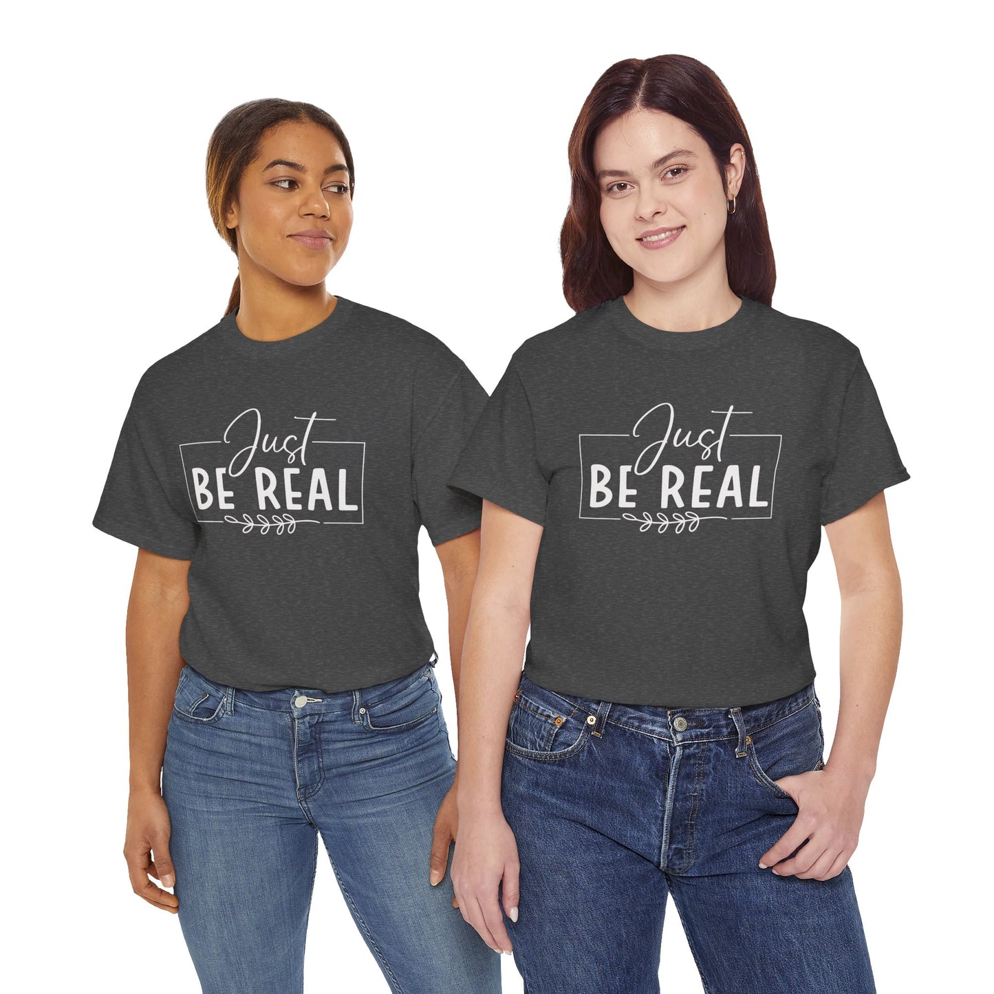 Just Be real Unisex Heavy Cotton Tee