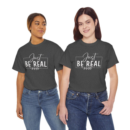 Just Be real Unisex Heavy Cotton Tee