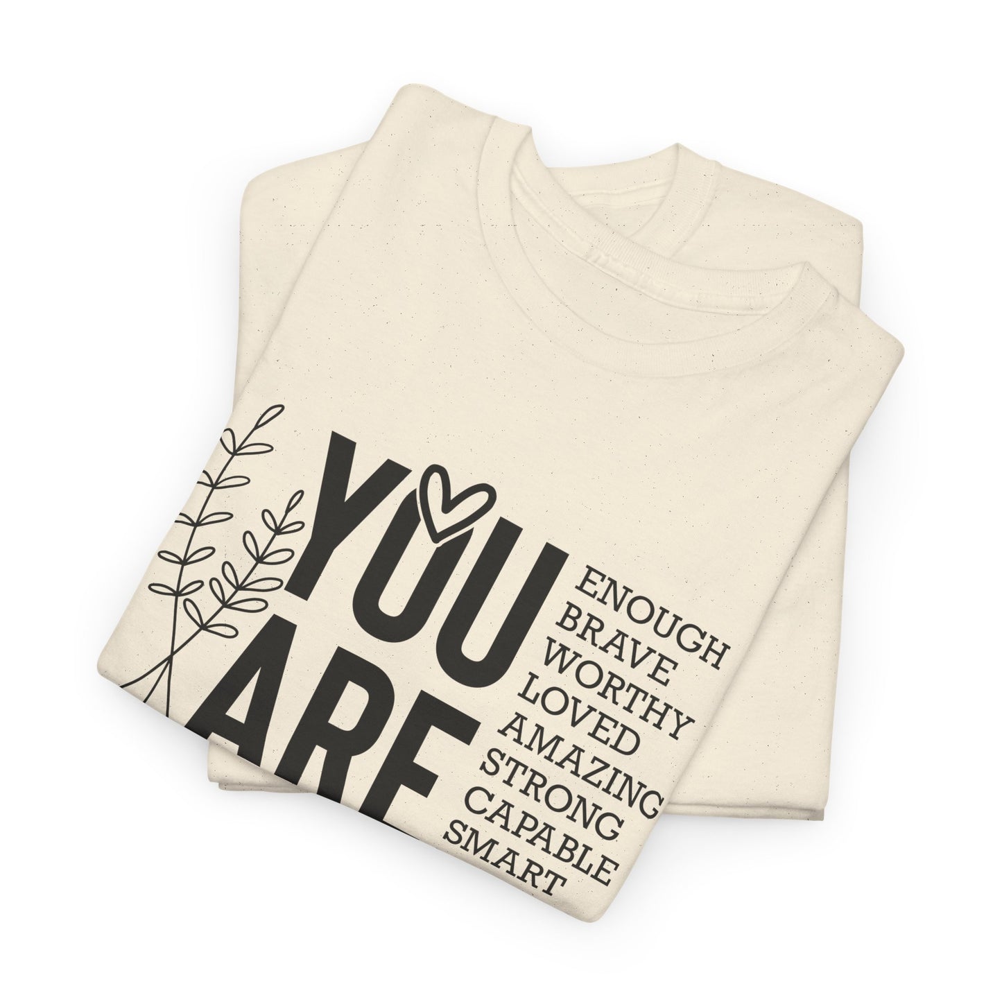 You are Affirmation Heavy Cotton Tee