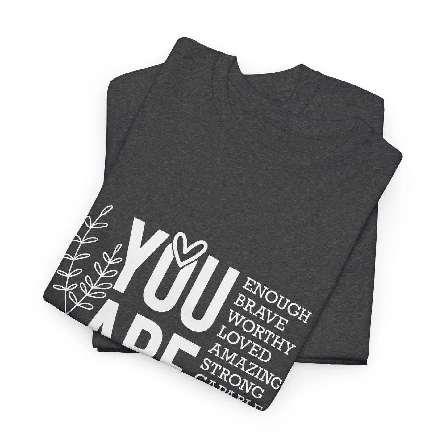 You are Affirmation Heavy Cotton Tee