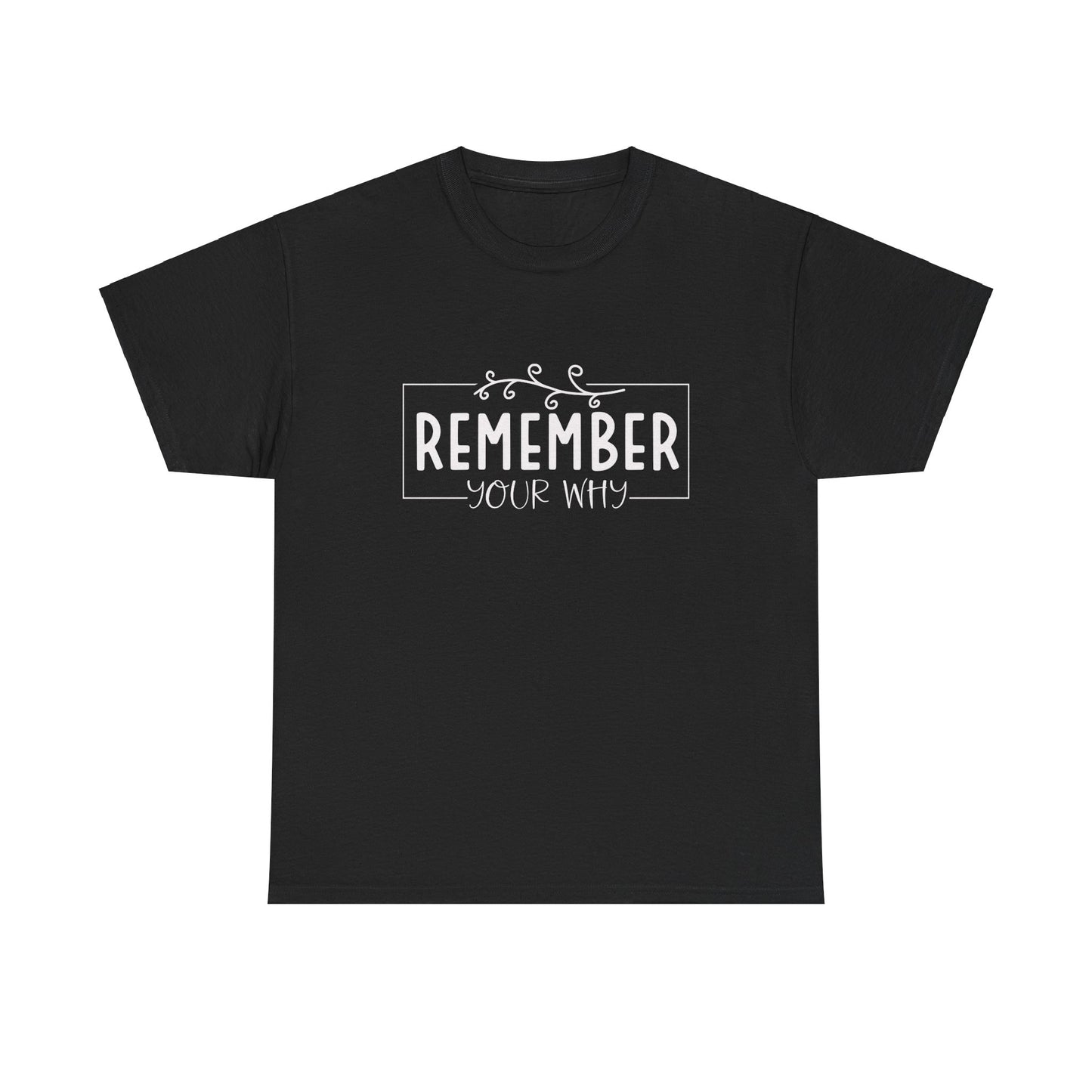 Remember your why Heavy Cotton Tee