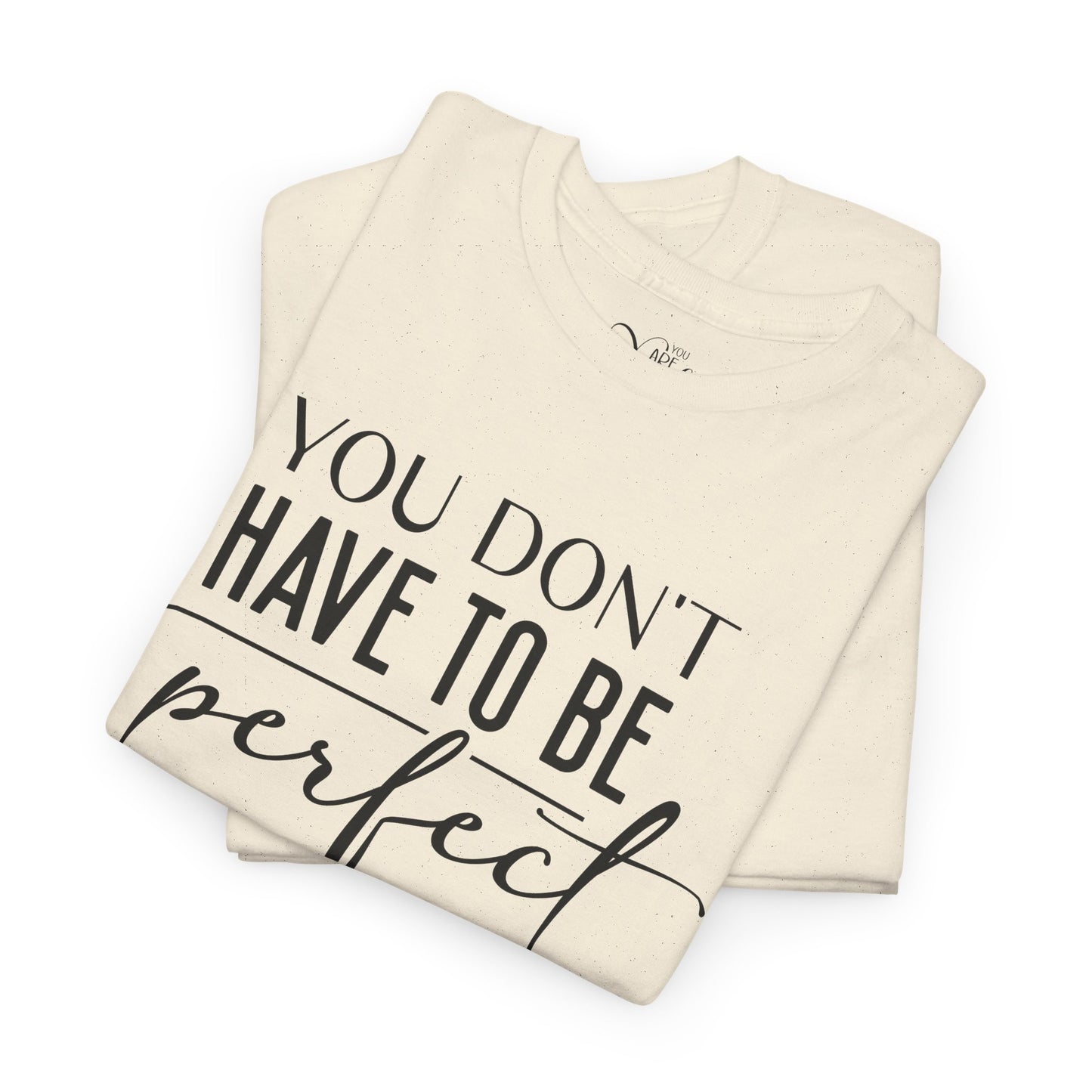 Inspirational Unisex Heavy Cotton Tee - 'You Don't Have to Be Perfect-you are enough'