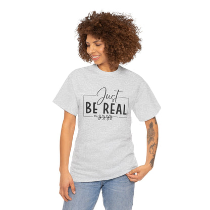 Just Be real Unisex Heavy Cotton Tee