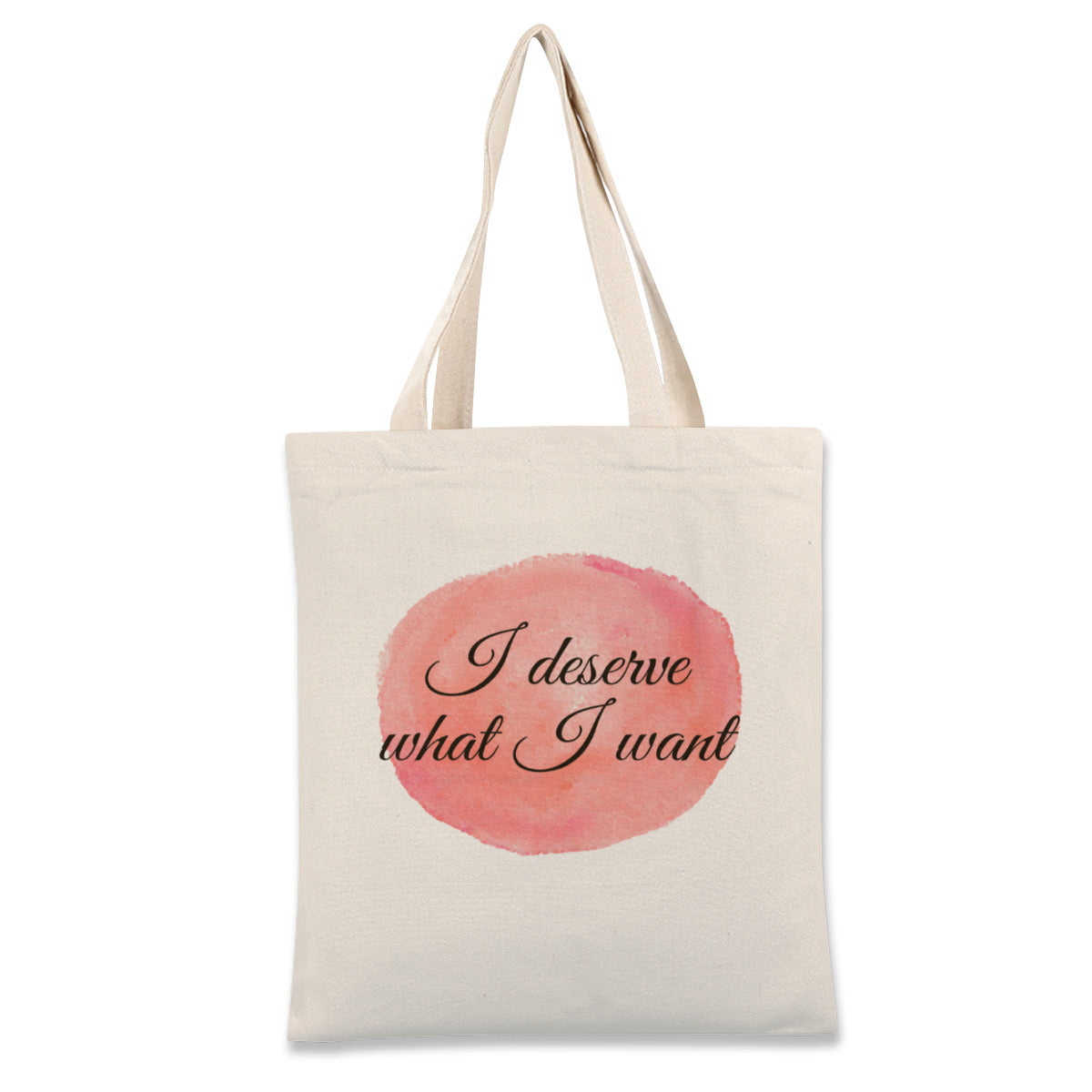 I Deserve what i want -Custom Tote Bags