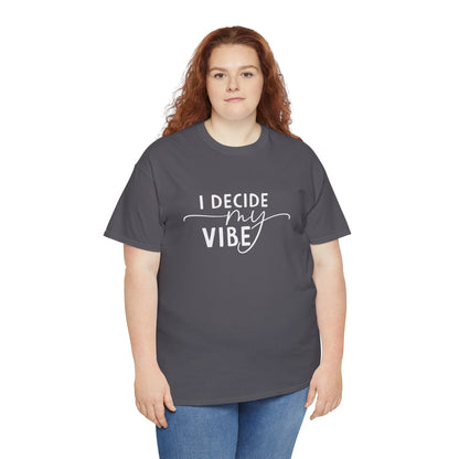 I Decide my vibe Unisex Heavy Cotton Tee