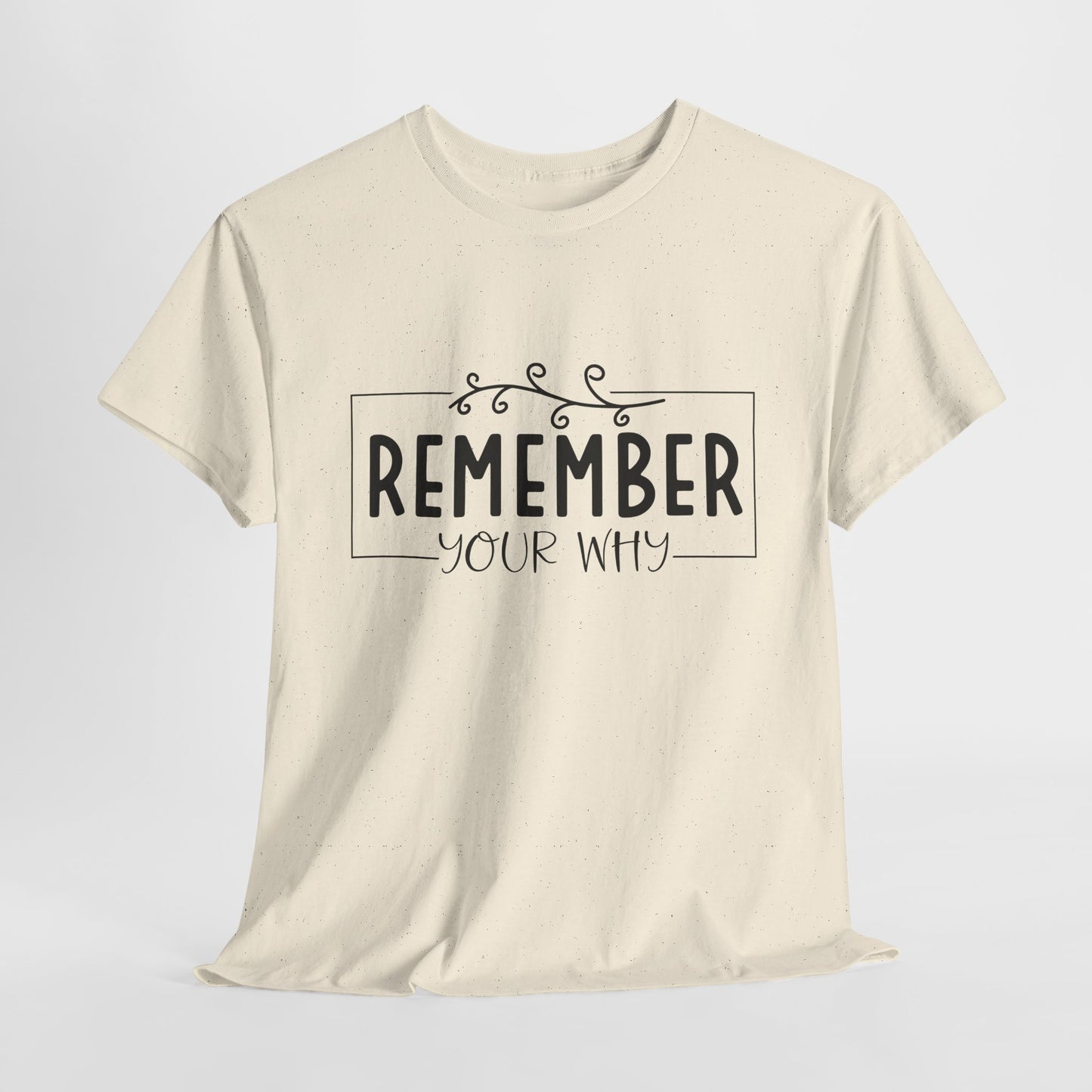 Remember your why Heavy Cotton Tee