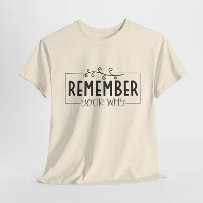 Remember your why Heavy Cotton Tee