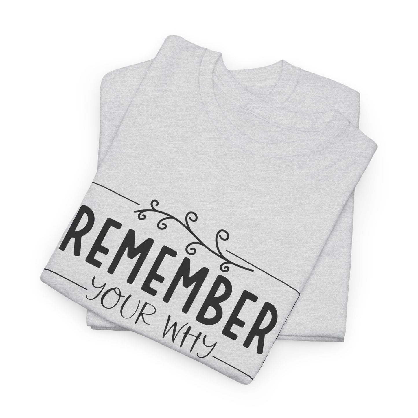 Remember your why Heavy Cotton Tee