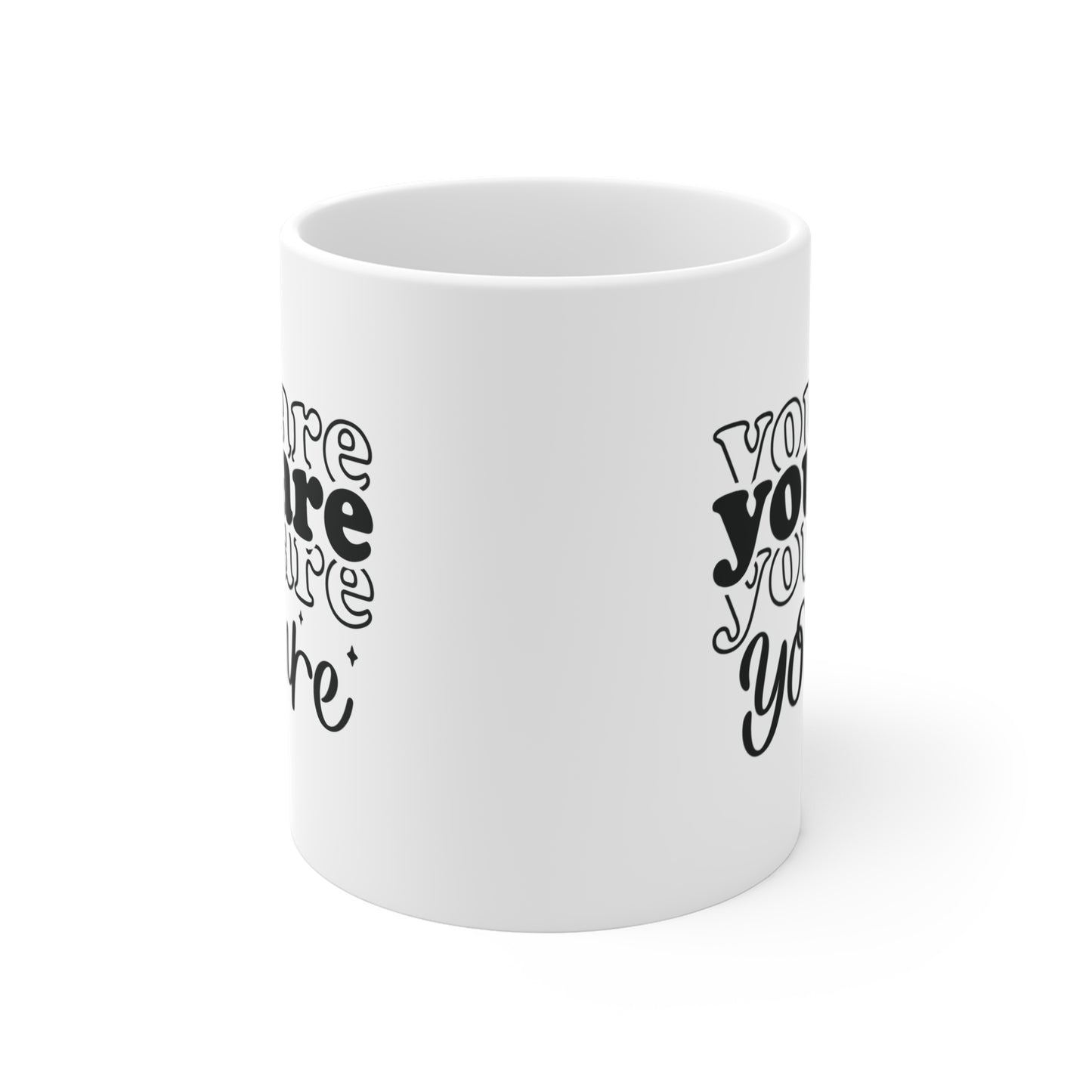 You Are motivational Mug 11oz