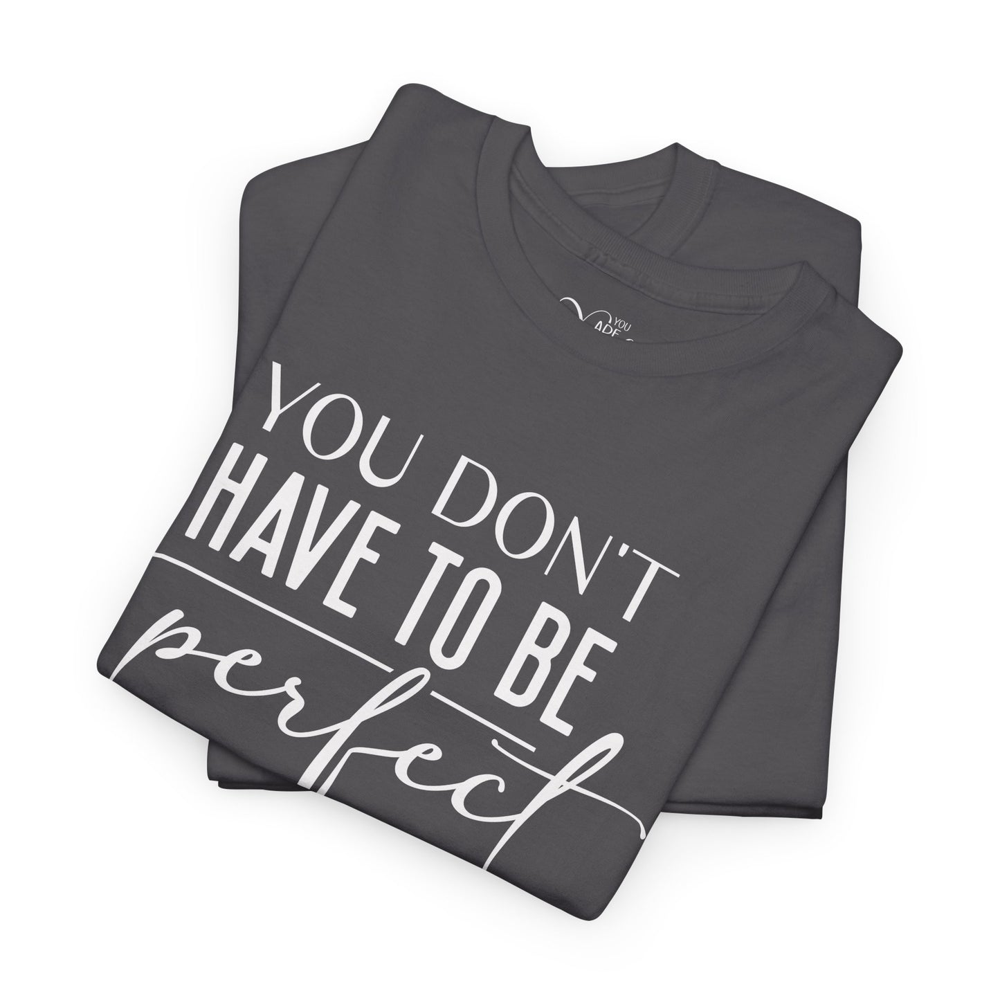 Inspirational Unisex Heavy Cotton Tee - 'You Don't Have to Be Perfect-you are enough'