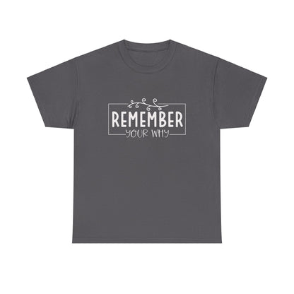 Remember your why Heavy Cotton Tee