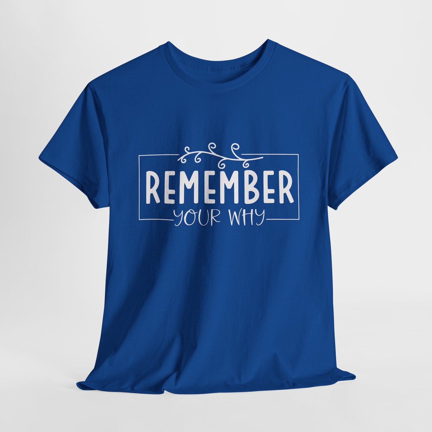 Remember your why Heavy Cotton Tee