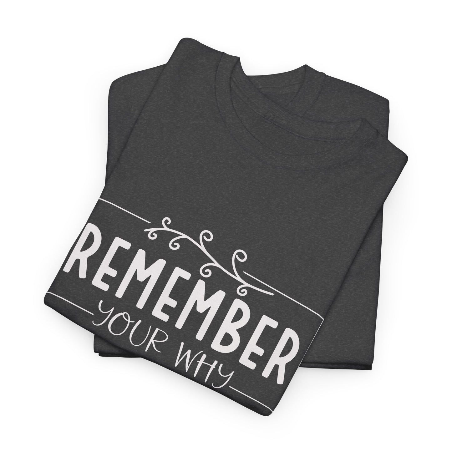 Remember your why Heavy Cotton Tee