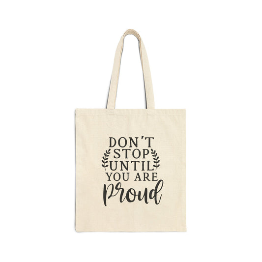 Don't stop until your proud Cotton Canvas Tote Bag