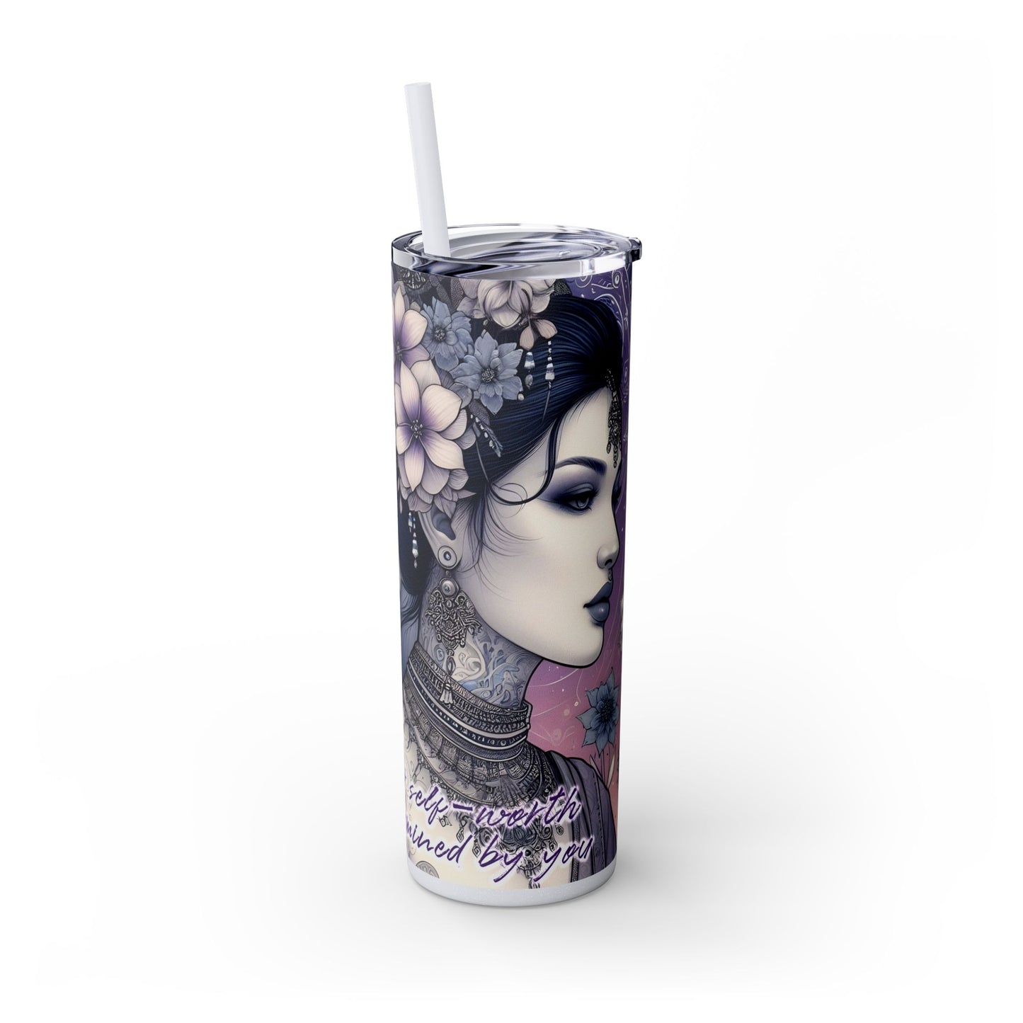 Your Self-Worth is determined by you -Affirmation Art Skinny Tumbler - 20oz with Straw
