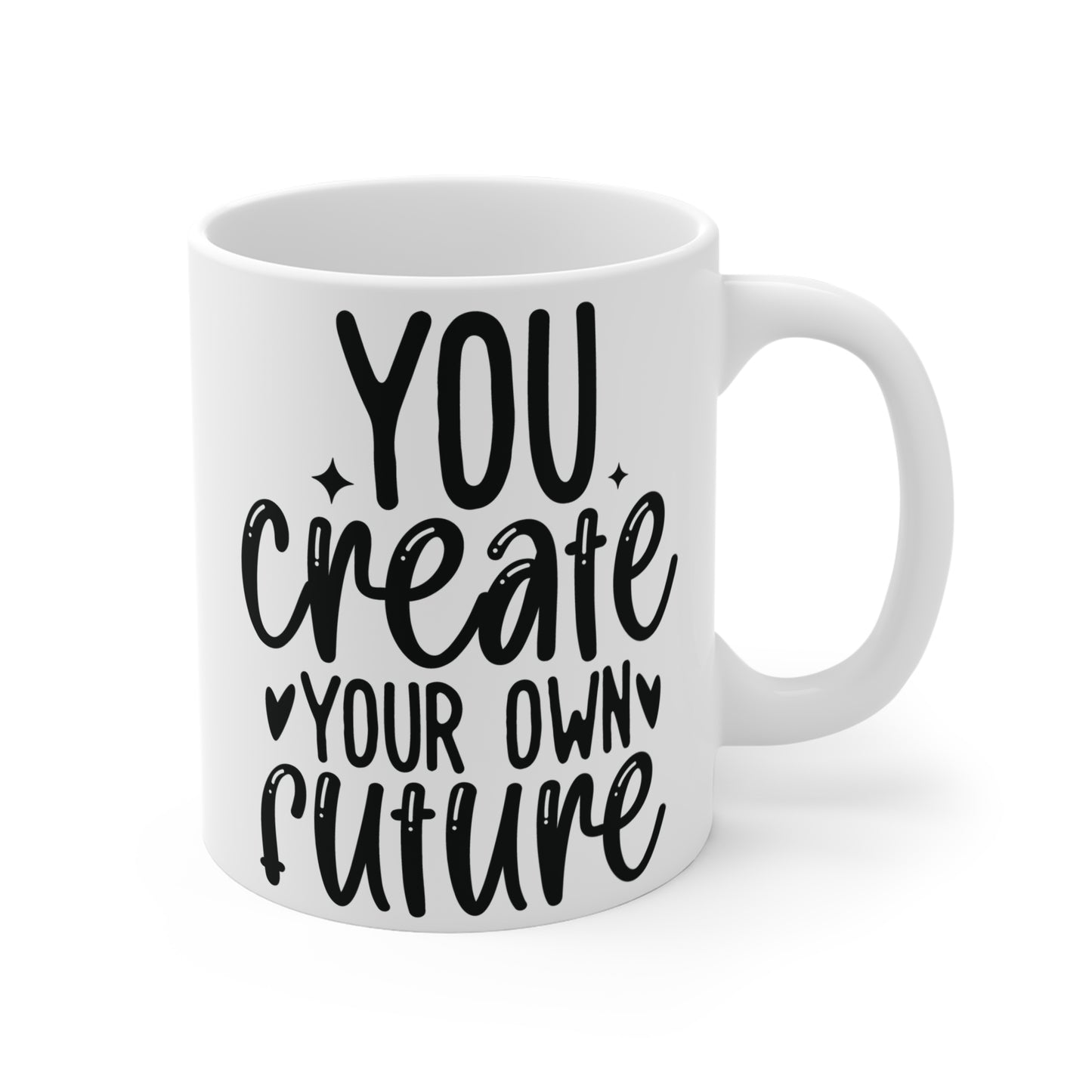 You create your own future Mug 11oz