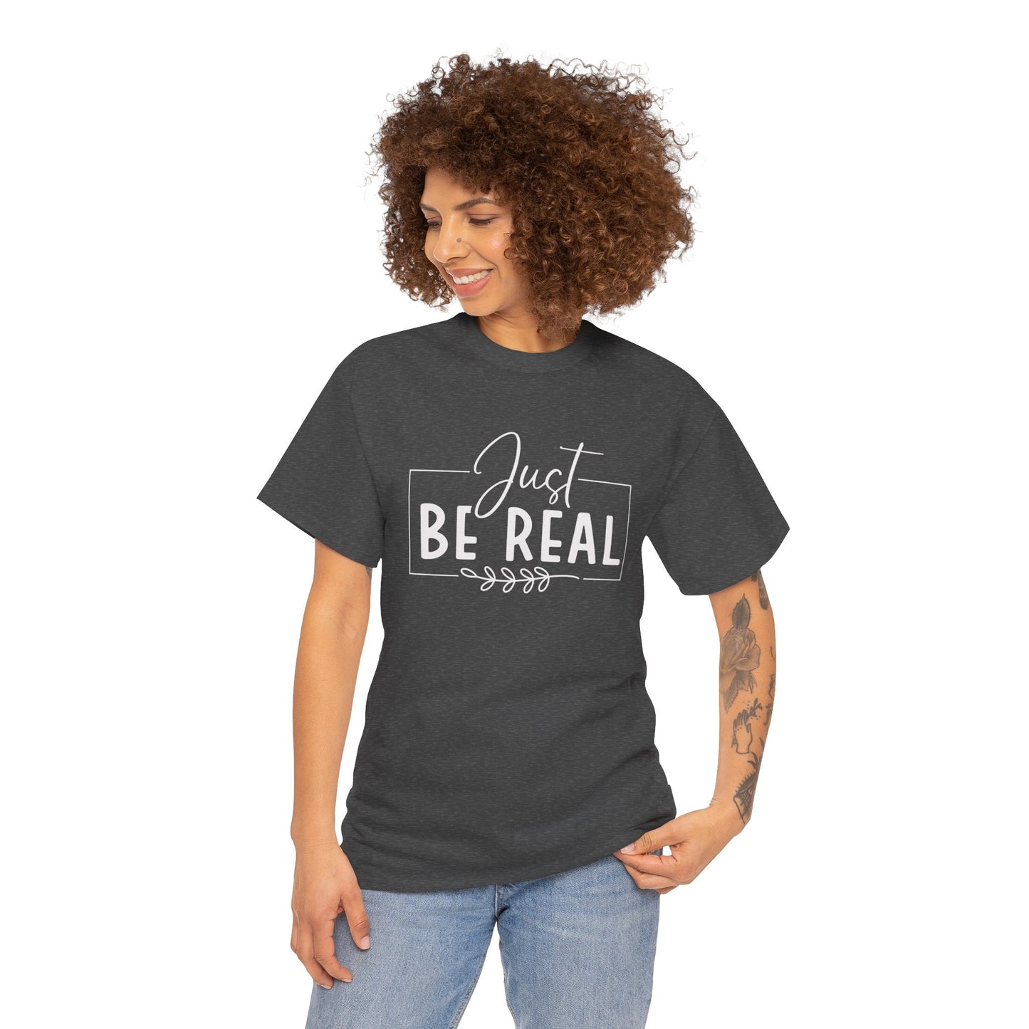 Just Be real Unisex Heavy Cotton Tee