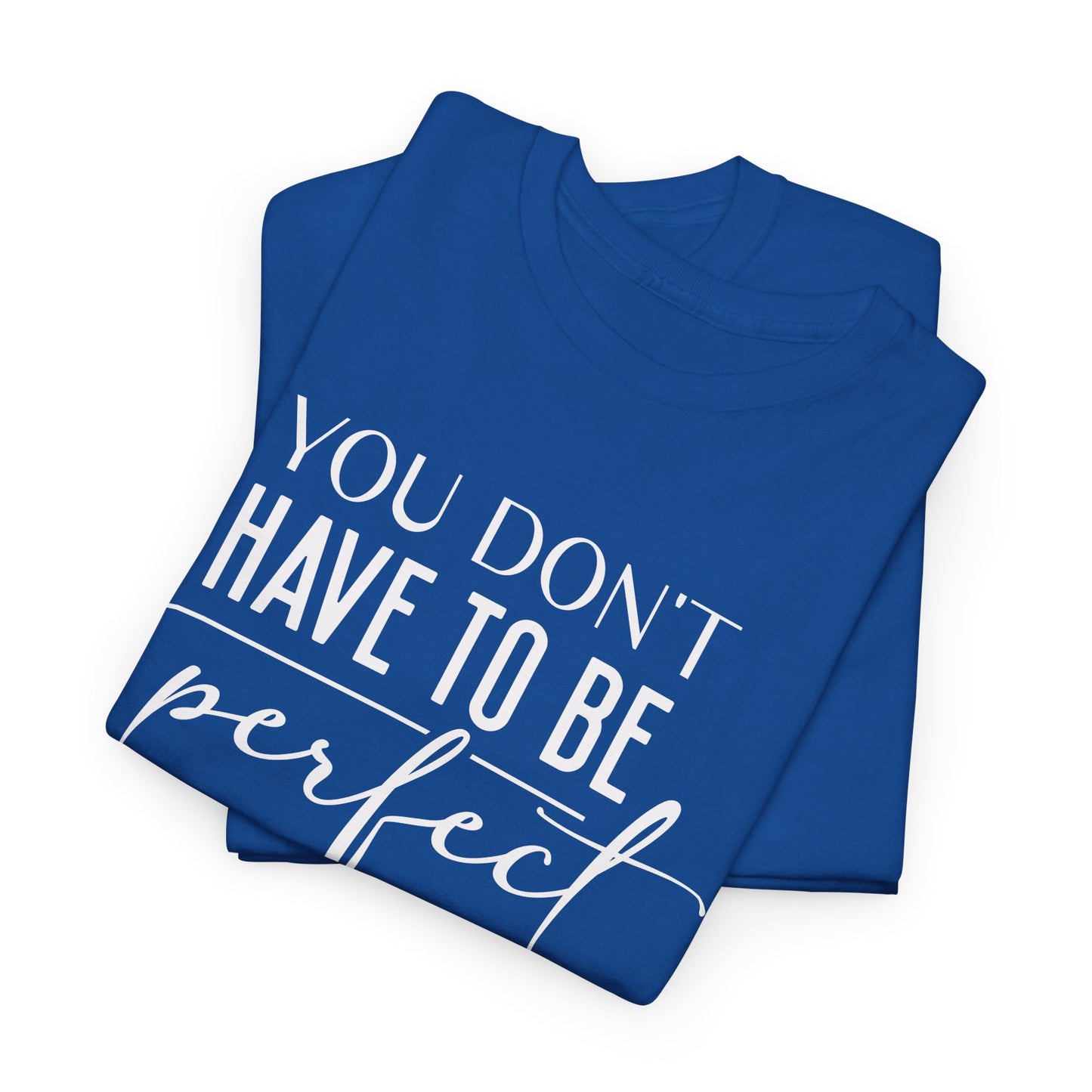 Inspirational Unisex Heavy Cotton Tee - 'You Don't Have to Be Perfect'