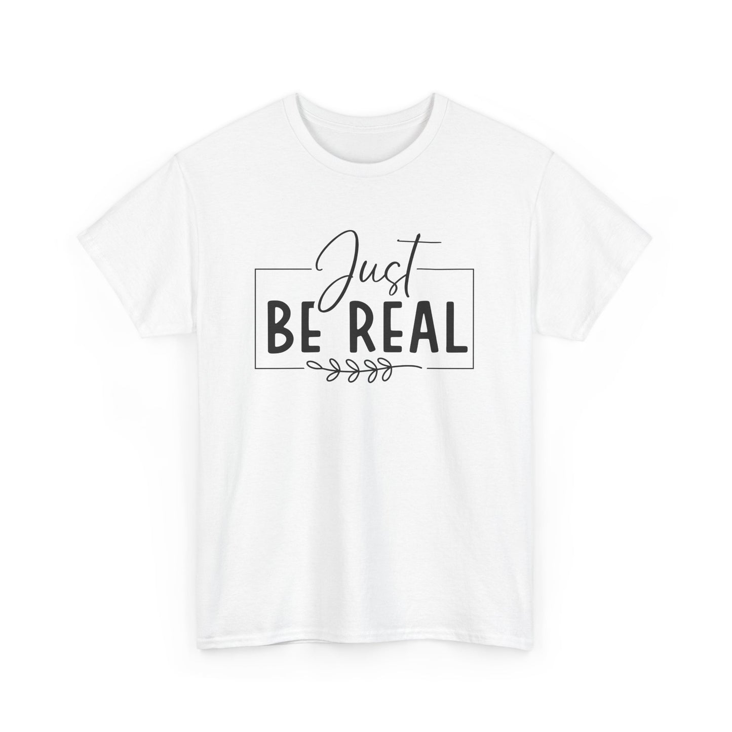 Just Be real Unisex Heavy Cotton Tee