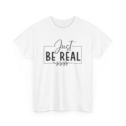 Just Be real Unisex Heavy Cotton Tee