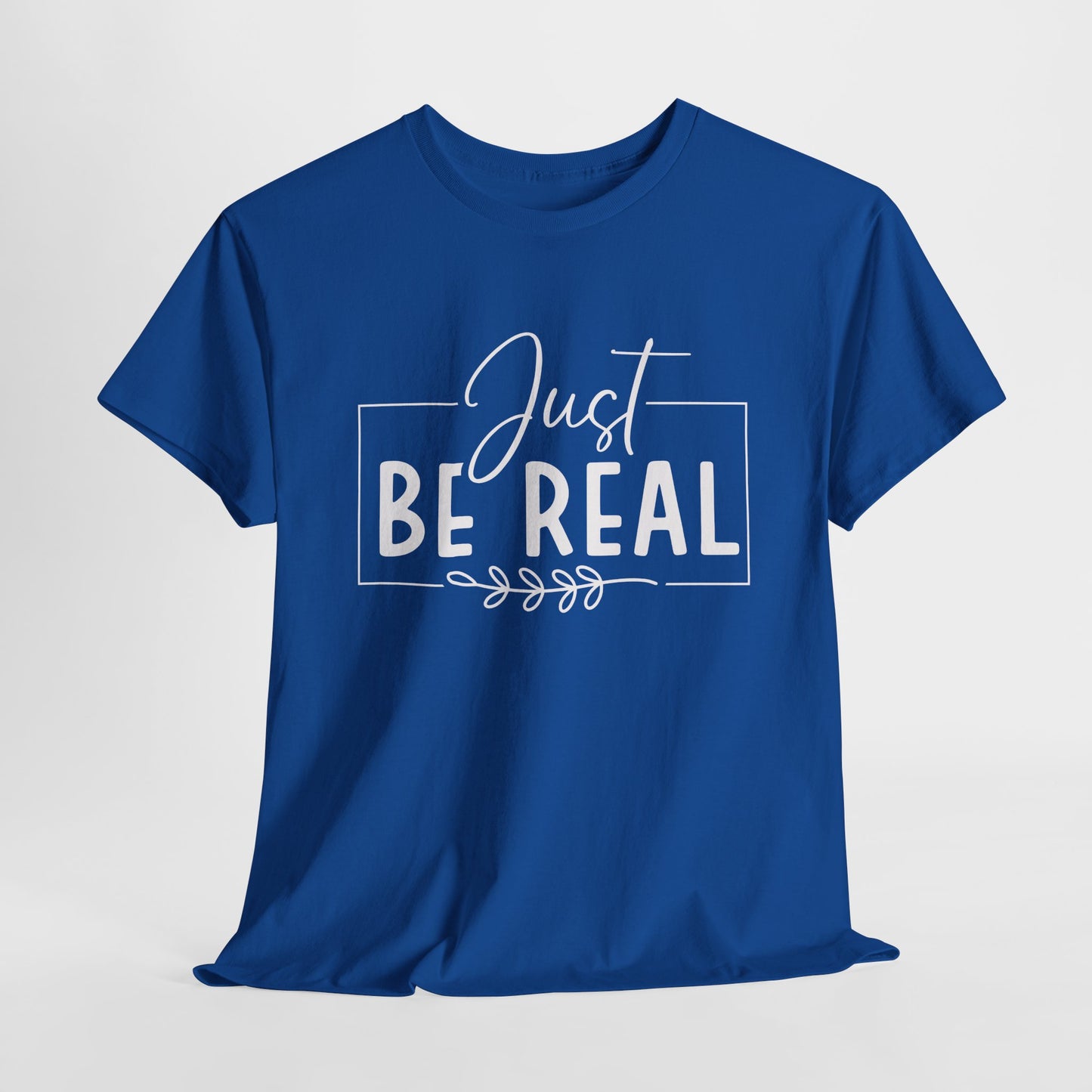 Just Be real Unisex Heavy Cotton Tee