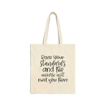 Raise your standards and universe will meet you there Cotton Canvas Tote Bag