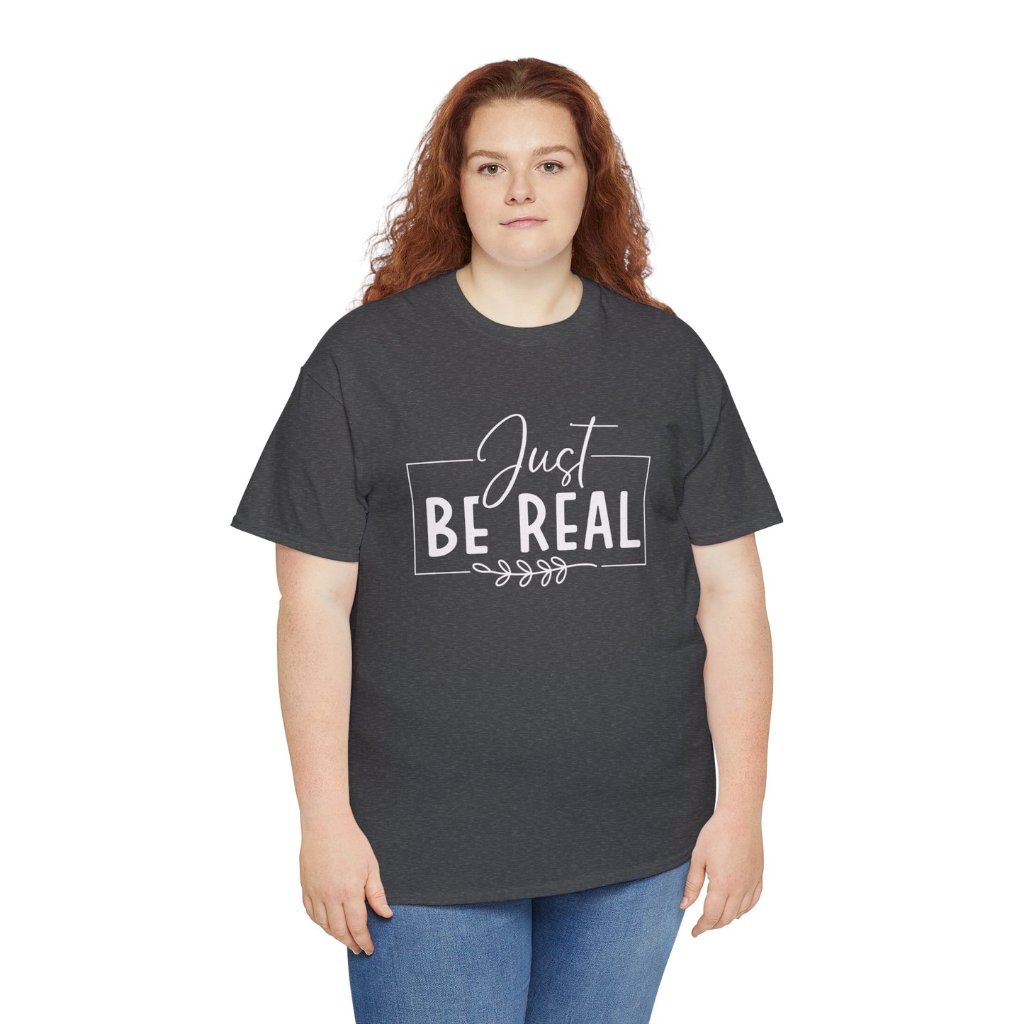 Just Be real Unisex Heavy Cotton Tee