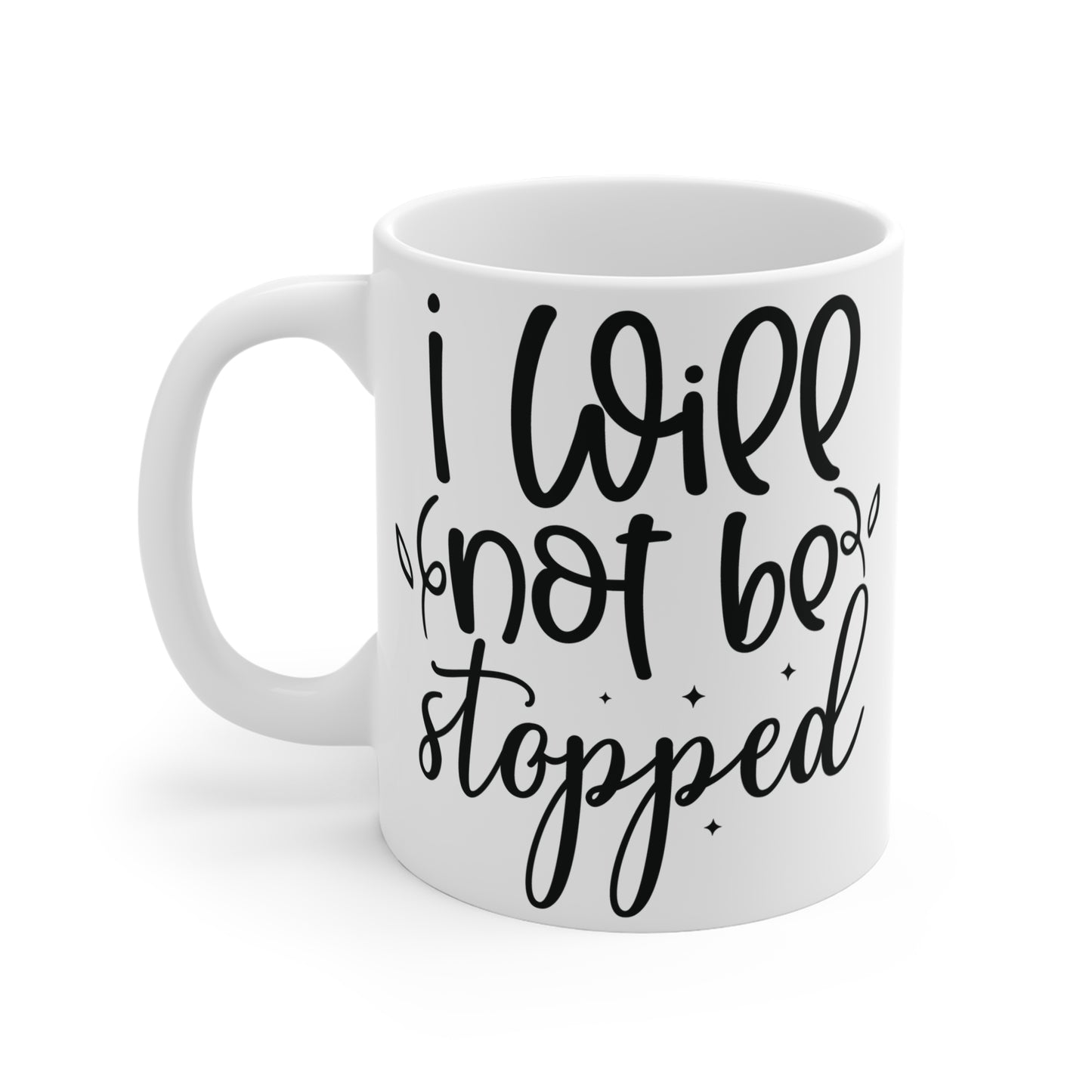 I will not be stopped Mug 11oz