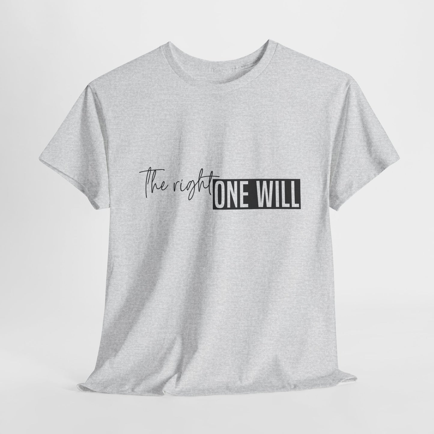 The Right one will always stay-Inner neck print- Heavy Cotton Tee