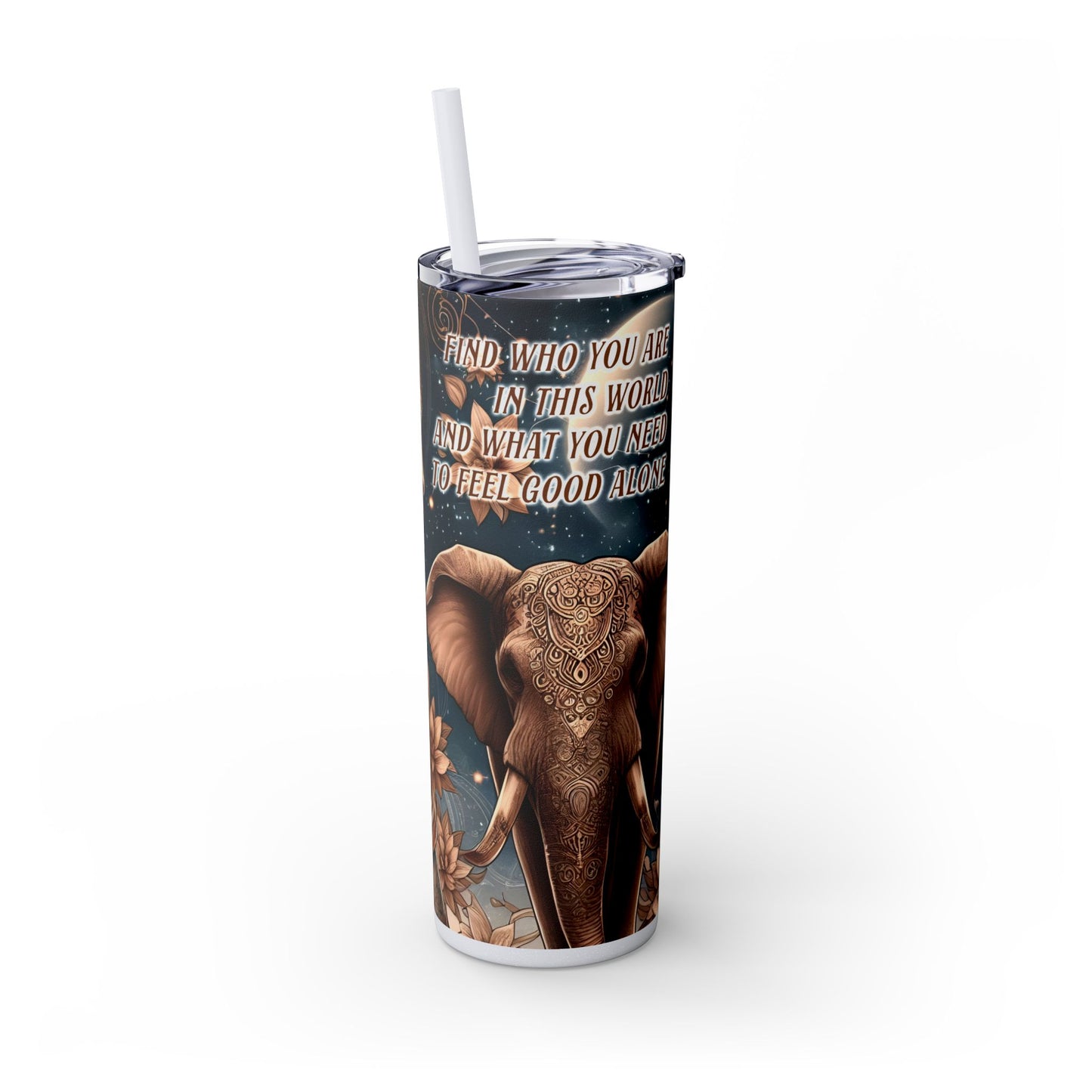 Find out who you are -Affirmation Art Skinny Tumbler - 20oz with Straw