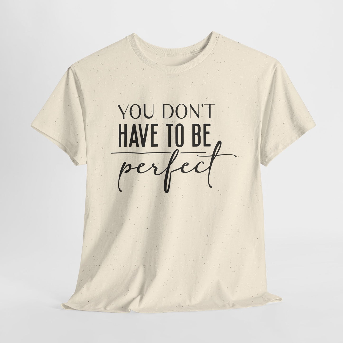 Inspirational Unisex Heavy Cotton Tee - 'You Don't Have to Be Perfect'