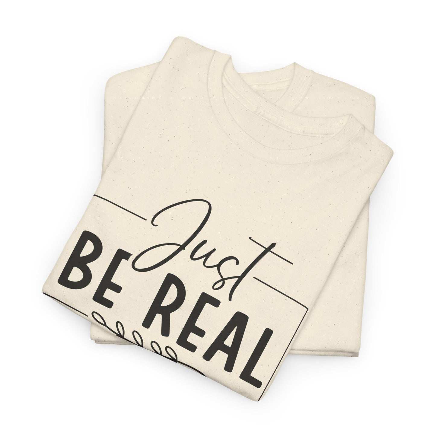 Just Be real Unisex Heavy Cotton Tee