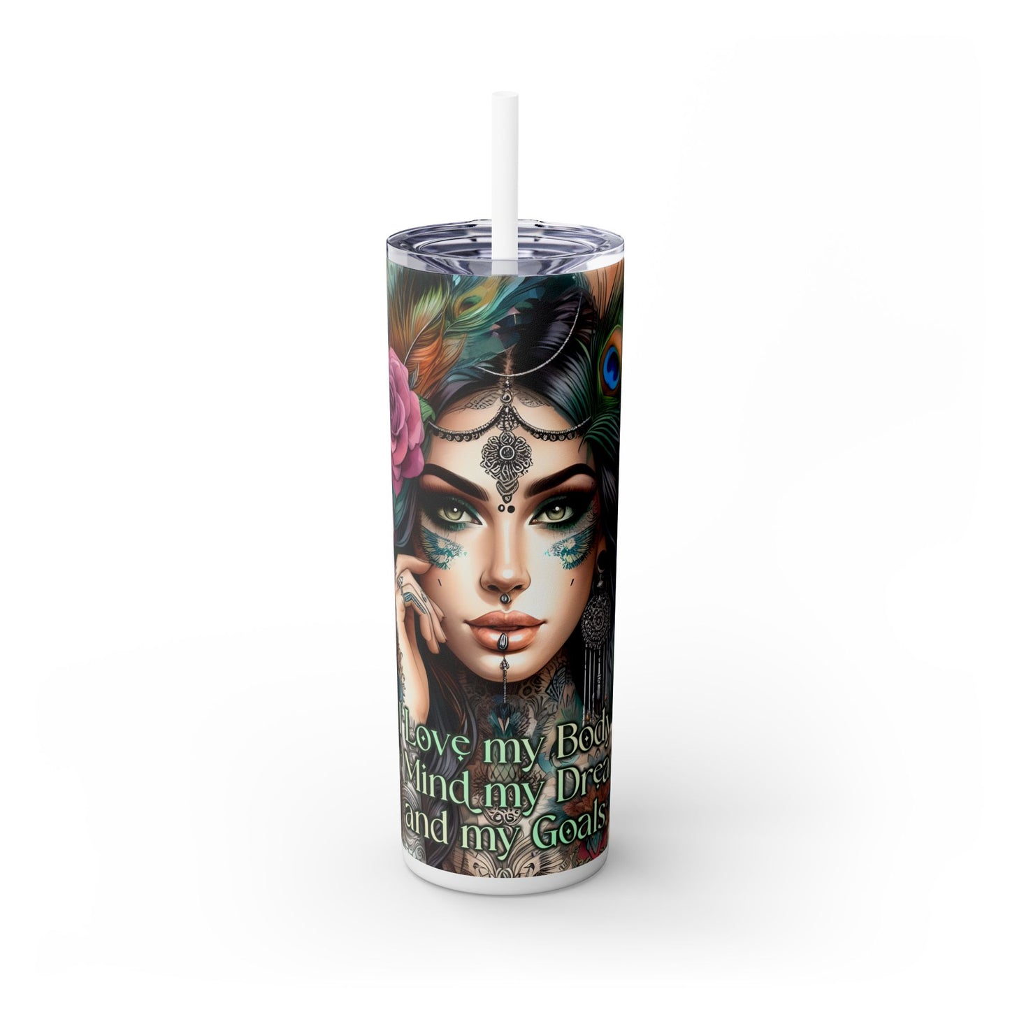 I Love My Body,Mind,Dreams,Goals-Affirmation Art Skinny Tumbler - 20oz with Straw