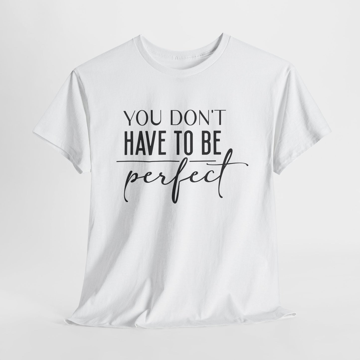 Inspirational Unisex Heavy Cotton Tee - 'You Don't Have to Be Perfect'