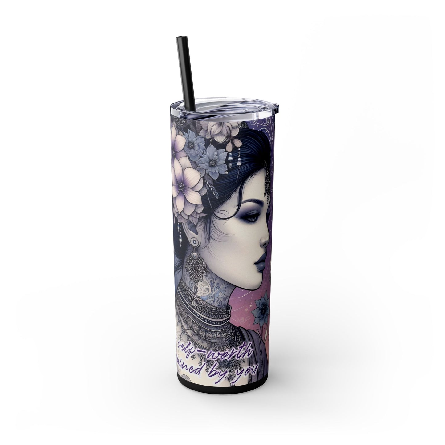 Your Self-Worth is determined by you -Affirmation Art Skinny Tumbler - 20oz with Straw
