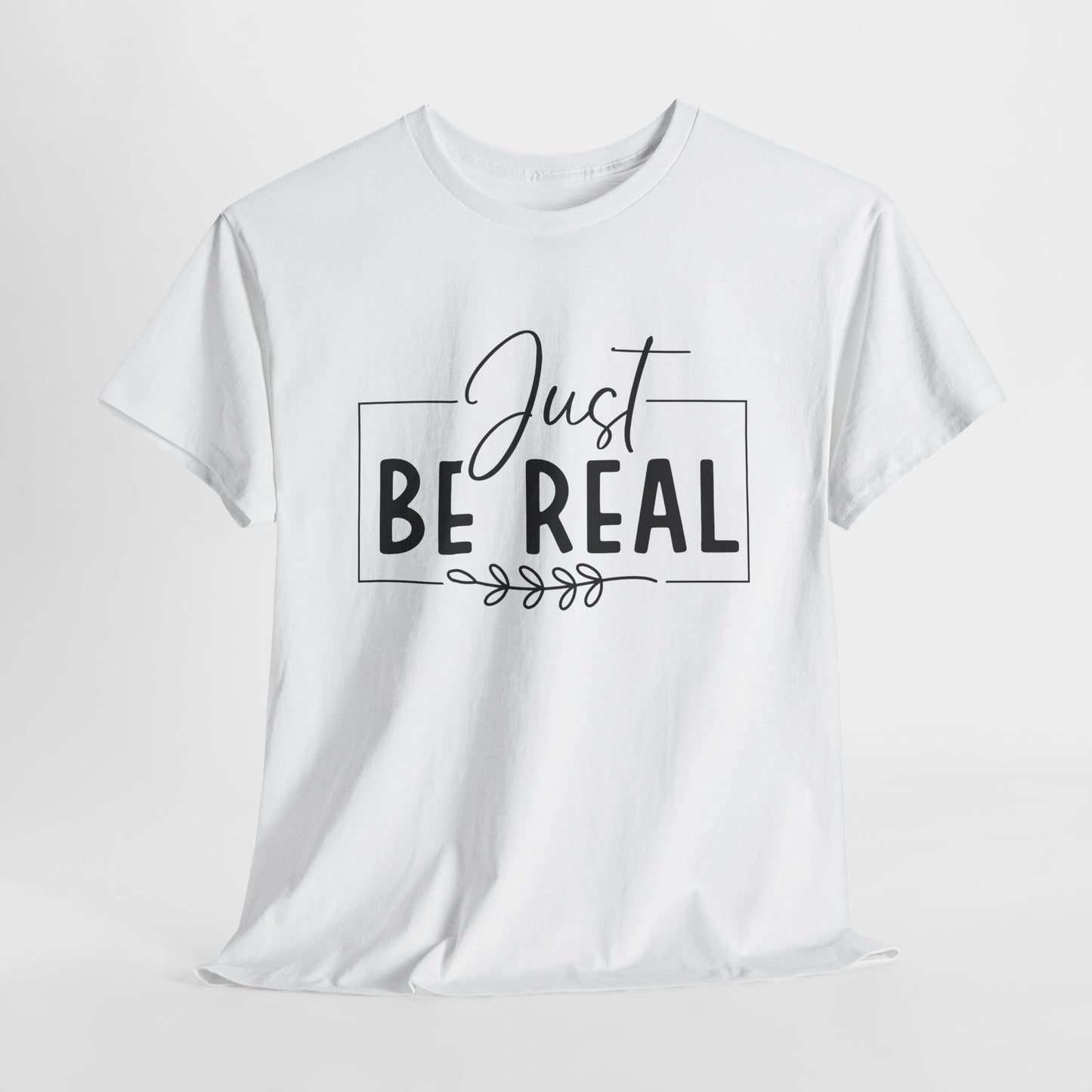 Just Be real Unisex Heavy Cotton Tee