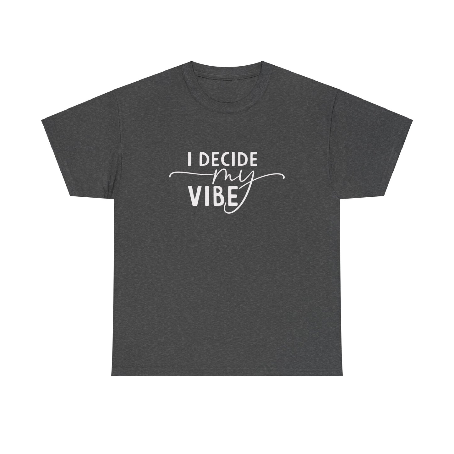 I Decide my vibe Unisex Heavy Cotton Tee