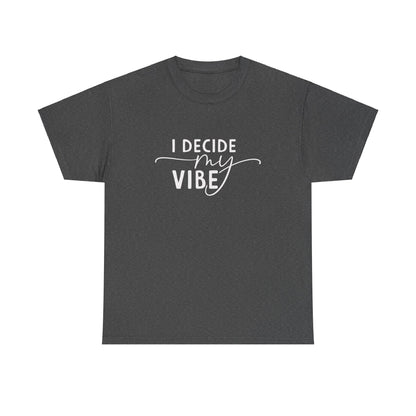 I Decide my vibe Unisex Heavy Cotton Tee