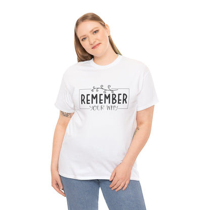 Remember your why Heavy Cotton Tee