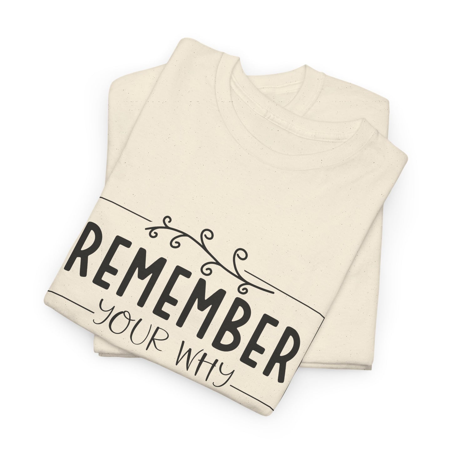 Remember your why Heavy Cotton Tee